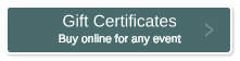 Gift Certificates Buy online for any event >