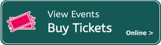 View Events Buy Tickets Online >